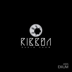 Ribbon Radio Show #005 / Exium