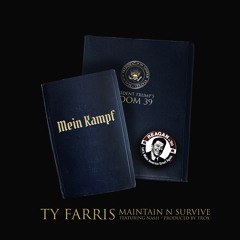 Ty Farris Featuring Nash - Maintain N Survive Produced By Trox