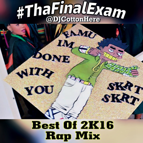 Tha Final Exam 2K16 (Best of 2016 Rap Mix)