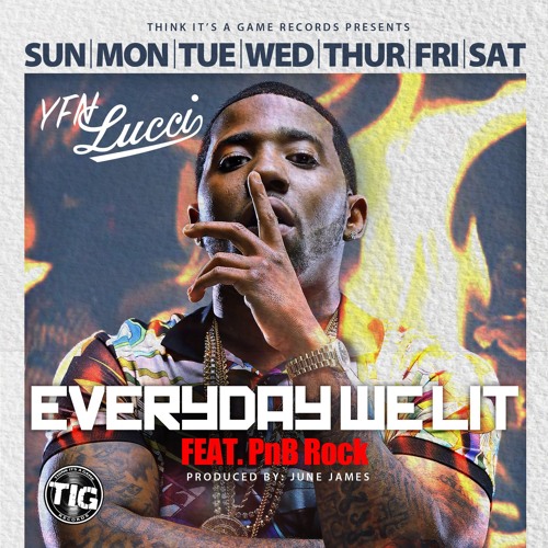 Everyday We Lit Ft Pnb Rock By Yfn Lucci On Soundcloud Hear The