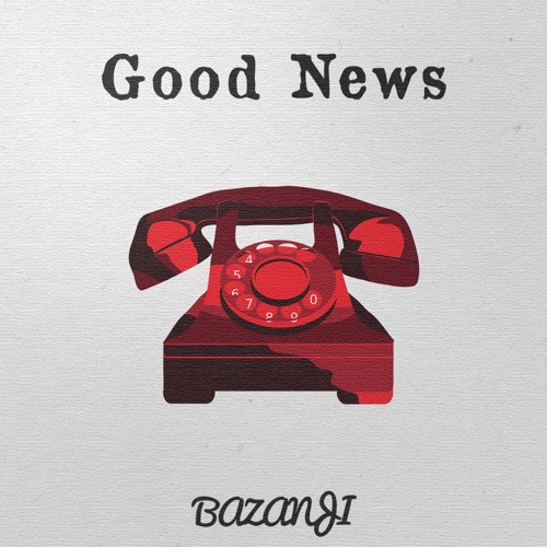 Good News by Bazanji | Free Listening on SoundCloud