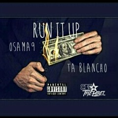 Run It Up - Osama9 Ft TA Blancho