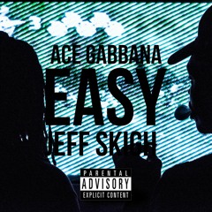 "Easy" [ Ace Gabbana x Jeff Skigh ] Prod. Donato