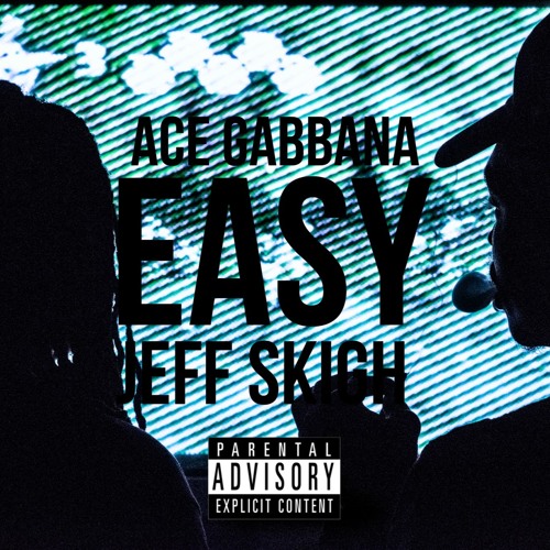 "Easy" [ Ace Gabbana x Jeff Skigh ] Prod. Donato