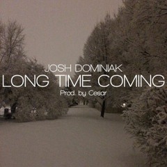 Dominiak- Long Time Coming [Prod. NoKap]