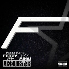 Fetty Wap ft Nicki Minaj - Like A Star (Fraze Remix)