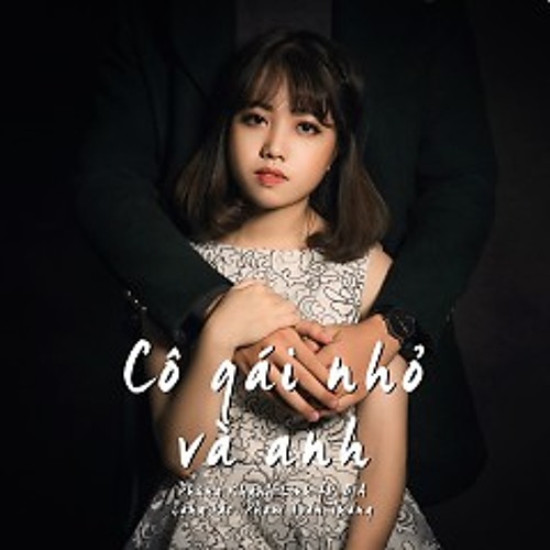 Cô Gái Nhỏ Và Anh - Phùng Khánh Linh