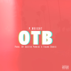 P. Wright - OTB (Prod. x Austin Powerz & Frank Dukes)