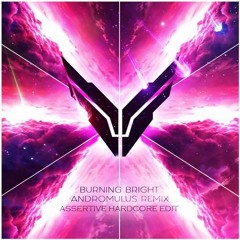 League Of Legends - Burning Bright (Andromulus Remix) [Assertive Hardcore Edit]