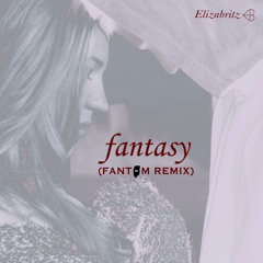 Fantasy (Fantom Remix)