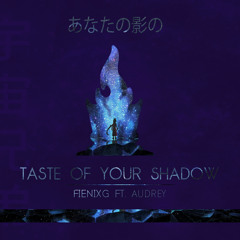 Taste of Your Shadow (feat. Audrey)