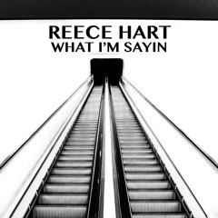 Reece Hart - What I'm Sayin' (Originl Mix)