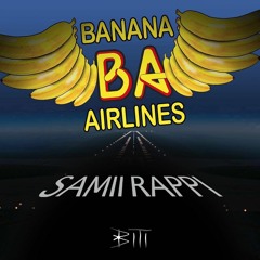 Banana Airlines - Samii Rappi (Biti Bootleg)