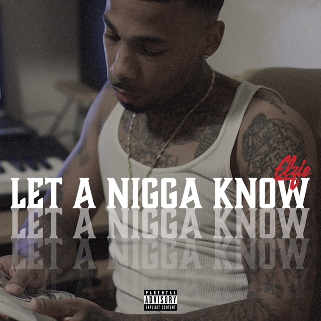 Stream Let A Nigga Know by Elzie | Listen online for free on