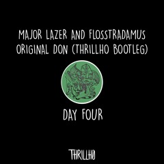 day four :: major lazer & flosstradamus - original don (thrillho bootleg)