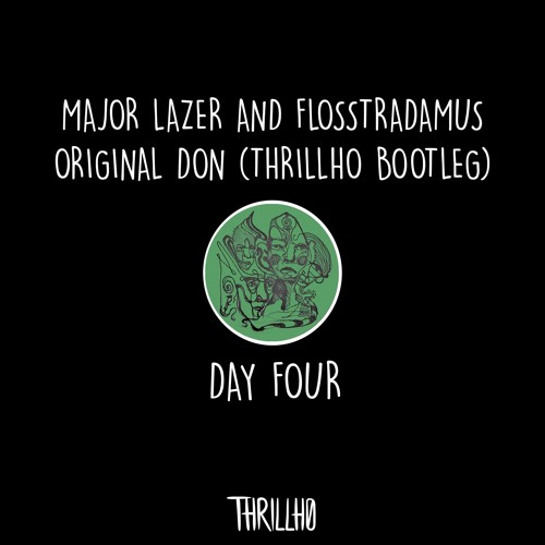 day four :: major lazer & flosstradamus - original don (thrillho bootleg)