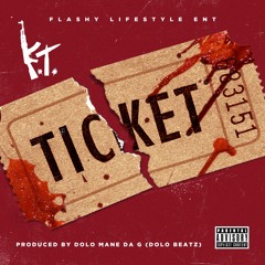 KT - Ticket (Prod By Dolo Mane Da G)