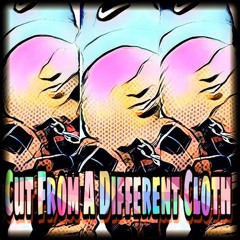 Cut From A Different Cloth