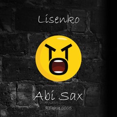 Lisenko - Abi Sax *FREE DOWNLOAD*