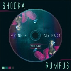 My Neck, My Back(Shooka & Rumpus Club Mix)