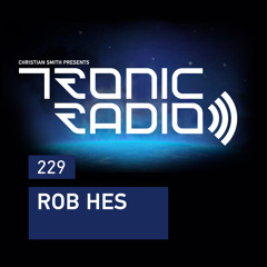 Tronic Podcast 229 with Rob Hes