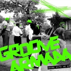 Groove Armada - House With Me (Original Mix)