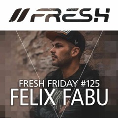 FRESH FRIDAY #125 mit Felix Fabu