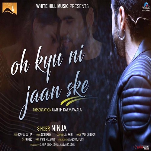 Stream Oh Kyu Ni Jaan Ske - Ninja | wikki verma | by Wikki Verma | Listen  online for free on SoundCloud