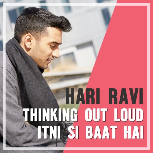 Thinking Out Loud / Itni Si Baat Hai (Hari Ravi Mashup Cover)