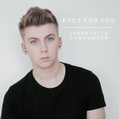 Dom Hudson & James Letta - Eyes For You