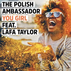The Polish Ambassador Feat. Lafa Taylor - You Girl