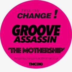 Groove Assassin - The Mothership(TMC010)