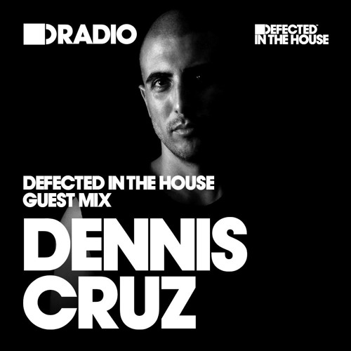 Defected In The House Radio Show: Guest Mix by Dennis Cruz - 16.12.16