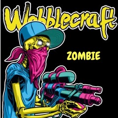 Wobblecraft - Zombie (Original Mix) **FREE DOWNLOAD**