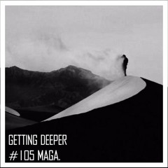 Getting Deeper Podcast #105 Mixed By Maga