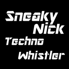 Techno Whistler (Sneak Peek Edit)Out Now + FREE DOWNLOAD