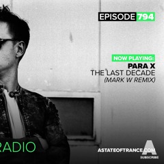 Para X - The Last Decade (Mark W Remix) As Supported By Armin Van Buuren #ASOT794