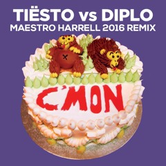 Tiesto vs. Diplo - C’mon (Maestro Harrell 2016 Remix) [FREE DOWNLOAD]
