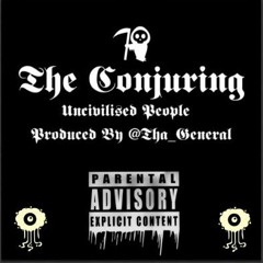 Uncivilised People - The Conjuring (Produced By @Tha_General