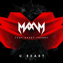 U Ready Ft. Daddy Freddy