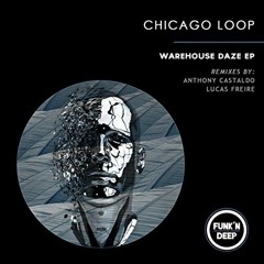 Chicago Loop - Warehouse Daze EP - Coming Soon on Funk'N Deep Records