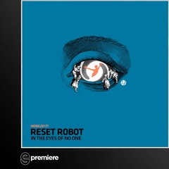 Premiere: Reset Robot - In The Eyes Of No One(Mobilee Records)