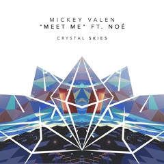 Mickey Valen - Meet Me (ft. Noe) (Crystal Skies Remix)