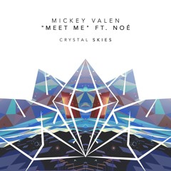 Mickey Valen - Meet Me (ft. Noe) (Crystal Skies Remix)