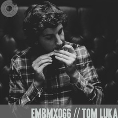 EMBMX066 // TOM LUKA