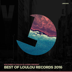 Kolombo & LouLou Players present Best Of LouLou records 2016 (MIX)(FREE DOWNLOAD)