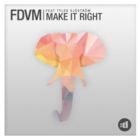 FDVM - Make It Right (Ft. Tyler Sjöström)