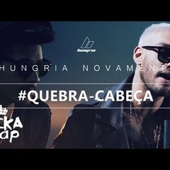 Quebra Cabeça - Hungria Hip Hop Ft. Lucas Lucco (Free Download↓↓↓↓↓↓)