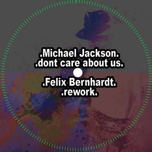 Michael Jackson - don care about us (Felix Bernhardt rework)