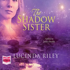 LISTEN TO INTRIGUE:The Shadow Sister by Lucinda Riley Chapter 1 Sample